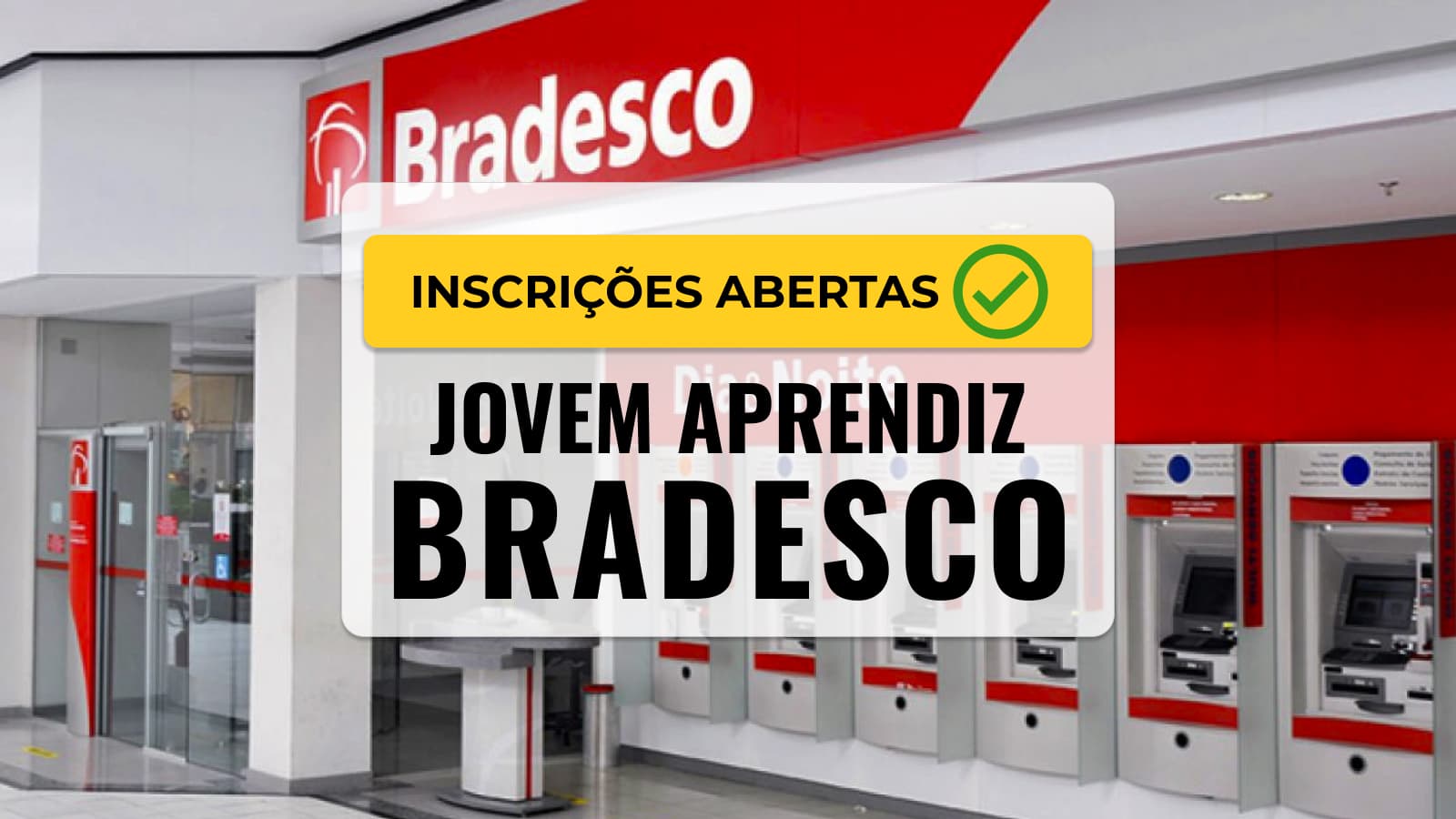 Jovem Aprendiz Bradesco 2026: Vagas, Inscrições e Salário